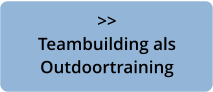 >>  Teambuilding als Outdoortraining