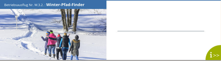 Betriebsausflug Nr. W.3.2. : Winter-Pfad-Finder >>
