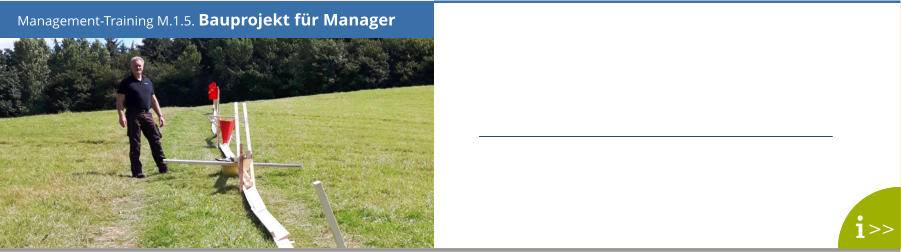 Management-Training M.1.5. Bauprojekt für Manager >>