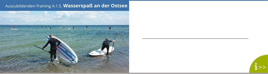 Auszubildenden-Training A.1.5. Wasserspaß an der Ostsee >>