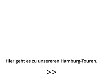 >>  Hier geht es zu unsereren Hamburg-Touren.