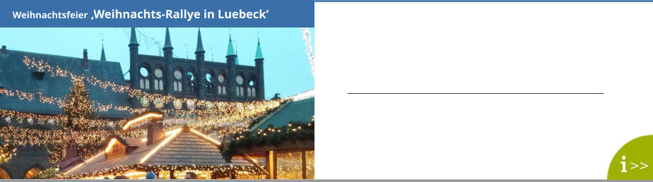 Weihnachtsfeier ‚Weihnachts-Rallye in Luebeck‘ >>